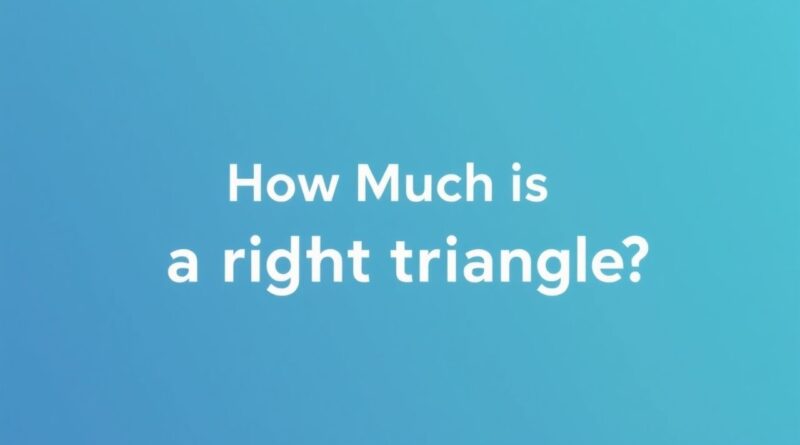 How Much is a Right Triangle