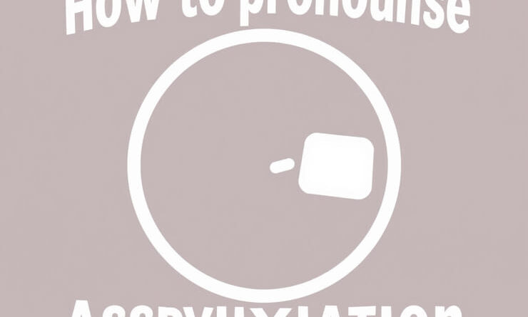How to Pronounce Asphyxiation
