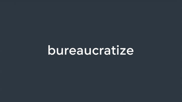 Bureaucratize In A Sentence