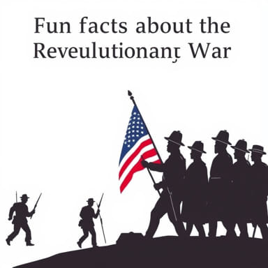 Fun Facts About The Revolutionary War