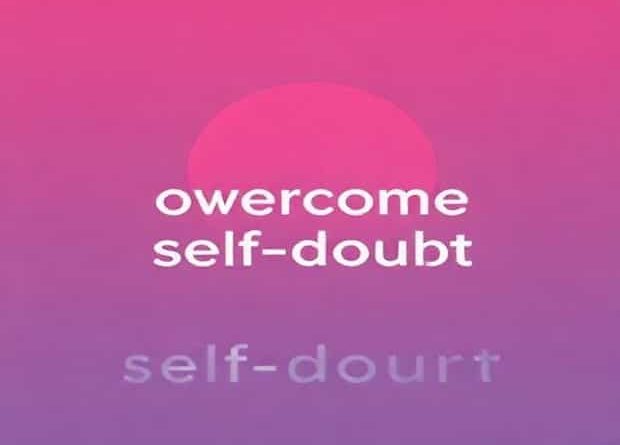 How To Overcome Self-Doubt