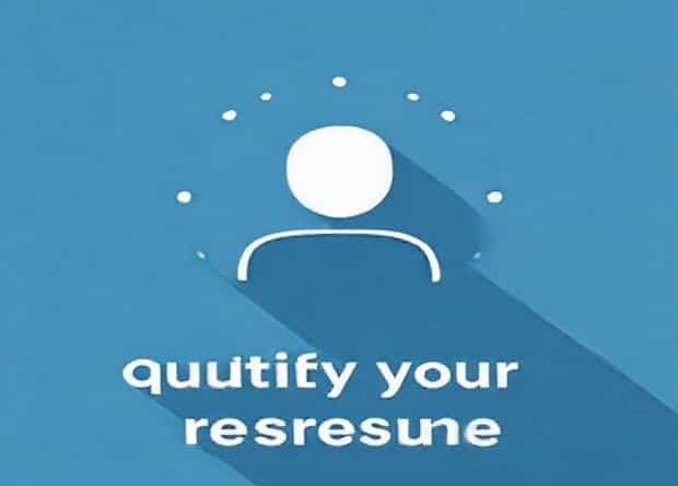 How To Quantify Your Resume